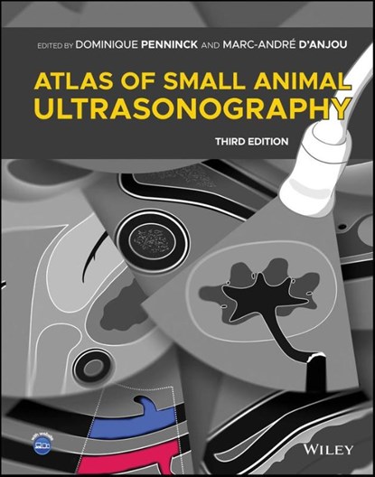 Atlas of Small Animal Ultrasonography, Dominique (Tufts University) Penninck ; Marc-Andre (University of Montreal) d'Anjou - Gebonden - 9781119863267