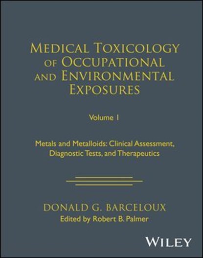 Medical Toxicology of Occupational and Environmental Exposures, Volume 1, Donald G. Barceloux - Ebook - 9781119881285
