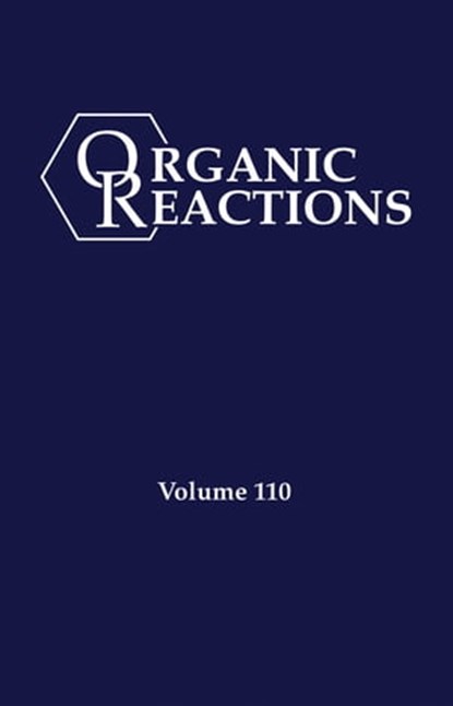 Organic Reactions, Volume 110, P. Andrew Evans - Ebook - 9781119882831