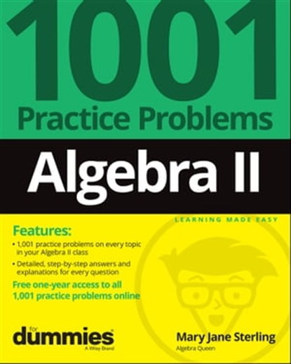 Algebra II: 1001 Practice Problems For Dummies (+ Free Online Practice), Mary Jane Sterling - Ebook - 9781119883586