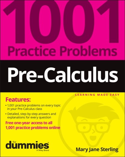 Pre-Calculus: 1001 Practice Problems For Dummies (+ Free Online Practice), Mary Jane (Bradley University Sterling - Paperback - 9781119883623
