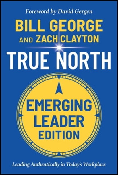 True North, Emerging Leader Edition, Zach Clayton ; Bill George - Ebook - 9781119886112