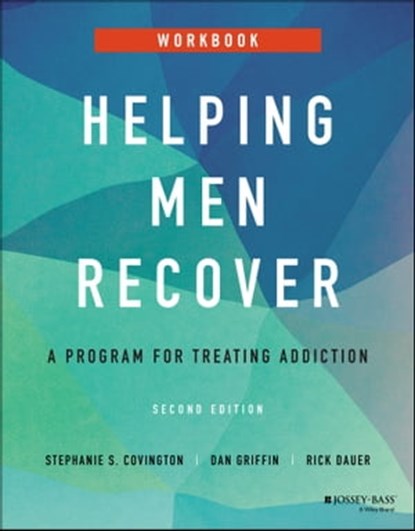 Helping Men Recover, Stephanie S. Covington ; Dan Griffin ; Rick Dauer - Ebook - 9781119886495
