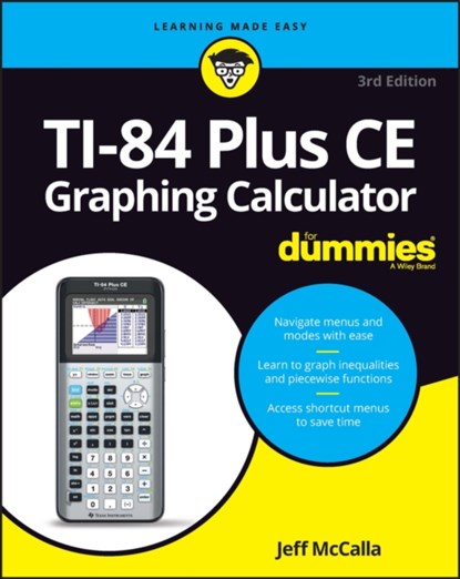 TI-84 Plus CE Graphing Calculator For Dummies, JEFF (ST. MARY'S EPISCOPAL SCHOOL IN MEMPHIS,  TN) McCalla - Paperback - 9781119887607