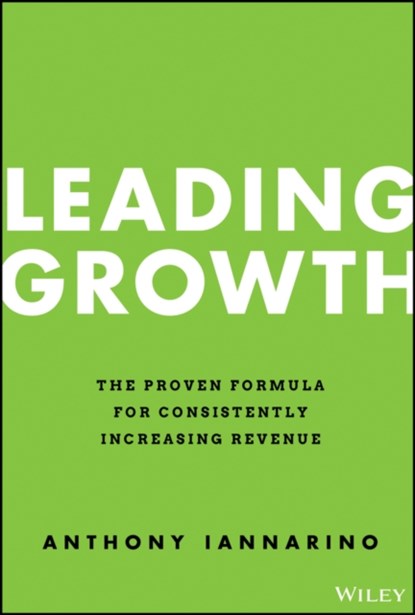 Leading Growth, Anthony Iannarino - Gebonden - 9781119890331