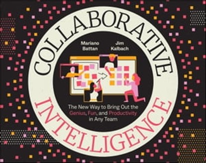 Collaborative Intelligence, Mariano Battan ; Jim Kalbach - Ebook - 9781119896548