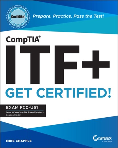 CompTIA ITF+ CertMike: Prepare. Practice. Pass the Test! Get Certified!, Mike (University of Notre Dame) Chapple - Paperback - 9781119897811
