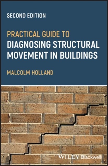Practical Guide to Diagnosing Structural Movement in Buildings, Malcolm (Chartered Building Surveyor Holland - Paperback - 9781119898726