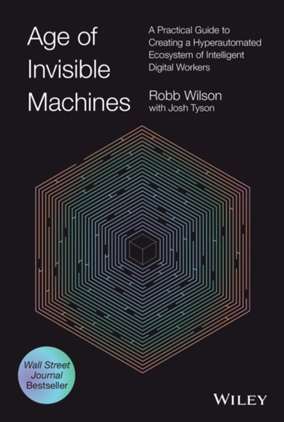 Age of Invisible Machines, Robb Wilson - Gebonden - 9781119899921