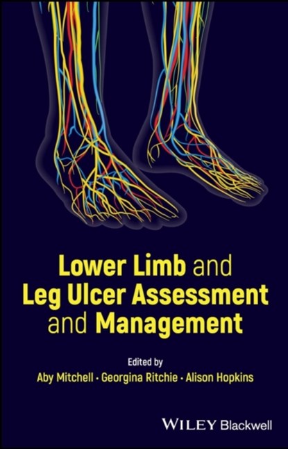Lower Limb and Leg Ulcer Assessment and Management, Aby (King's College London) Mitchell ; Georgina (Accelerate) Ritchie ; Alison (Accelerate) Hopkins - Paperback - 9781119908210