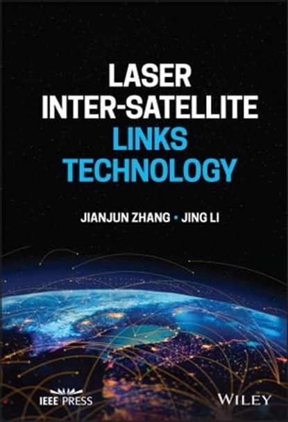 Laser Inter-Satellite Links Technology, Jianjun Zhang ; Jing Li - Ebook - 9781119910732