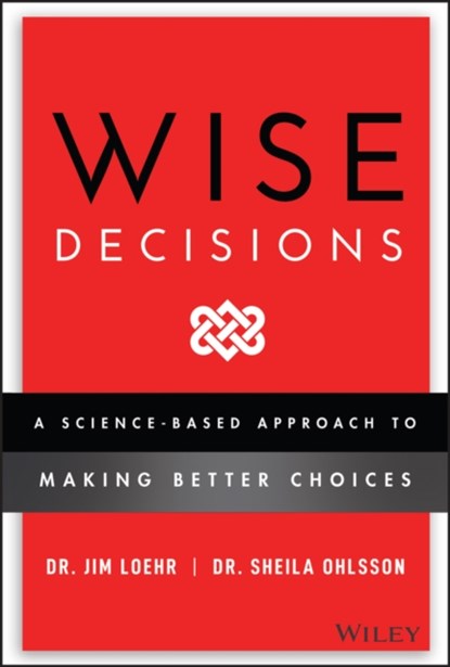 Wise Decisions, James E. Loehr ; Sheila Ohlsson Walker - Gebonden - 9781119931409