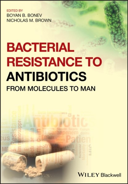 Bacterial Resistance to Antibiotics, Boyan B. Bonev ; Nicholas M. Brown - Gebonden - 9781119940760