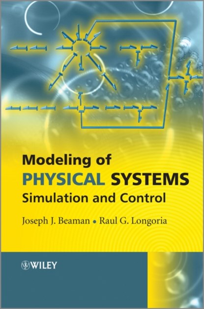 Modeling of Physical Systems, Joseph J. Beaman ; Raul G. Longoria - Gebonden - 9781119945048