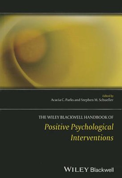The Wiley Blackwell Handbook of Positive Psychological Interventions, Acacia C. (Hiram College Parks ; Stephen Schueller - Gebonden - 9781119950561