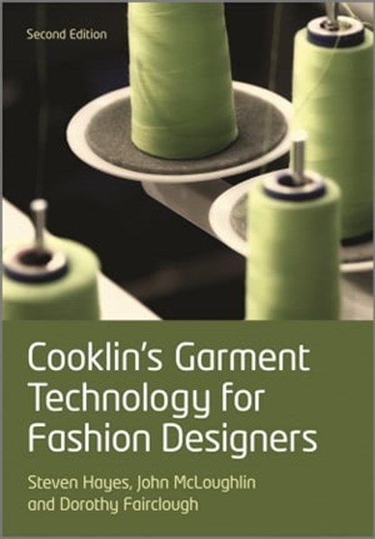 Cooklin's Garment Technology for Fashion Designers, Gerry Cooklin ; Steven George Hayes ; John McLoughlin ; Dorothy Fairclough - Ebook - 9781119952473