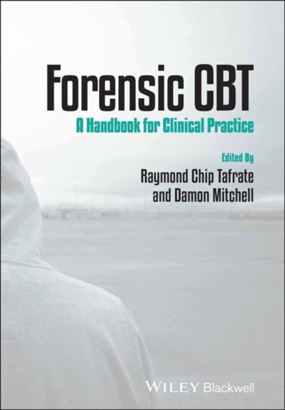 Forensic CBT, RAYMOND CHIP (CENTRAL CONNECTICUT STATE UNIVERSITY AND DAMON MITCHELL,  Central Connecticut State University) Tafrate ; Damon Mitchell - Paperback - 9781119953289