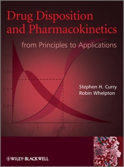 Drug Disposition and Pharmacokinetics, Stephen H. Curry ; Robin Whelpton - Ebook - 9781119957416
