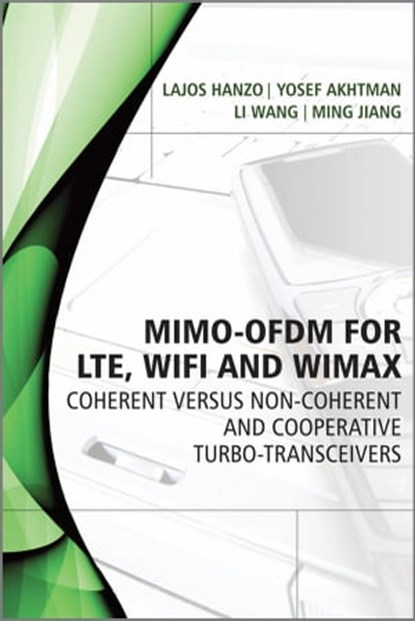 MIMO-OFDM for LTE, WiFi and WiMAX, Yosef Akhtman ; Li Wang ; Ming Jiang ; Lajos Hanzo - Ebook - 9781119957454