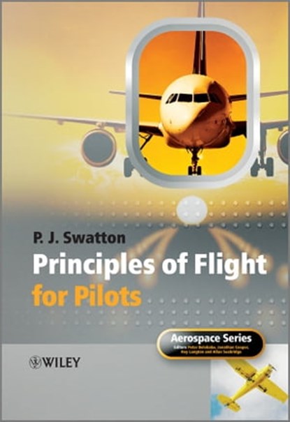 Principles of Flight for Pilots, Peter J. Swatton ; Peter Belobaba ; Jonathan Cooper ; Roy Langton ; Allan Seabridge - Ebook - 9781119957638