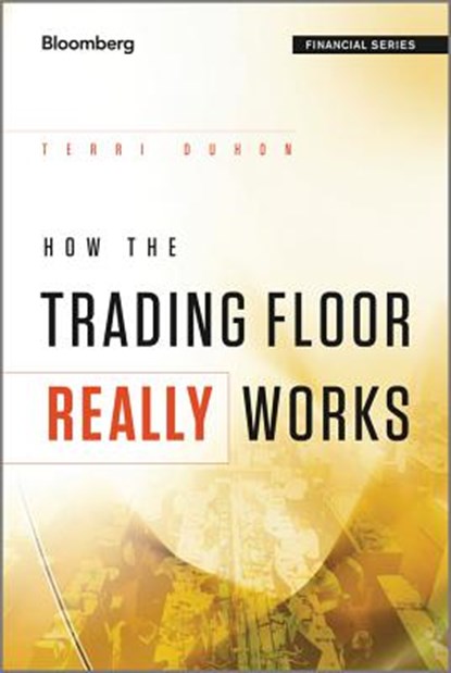 How the Trading Floor Really Works, Terri Duhon - Gebonden - 9781119962953