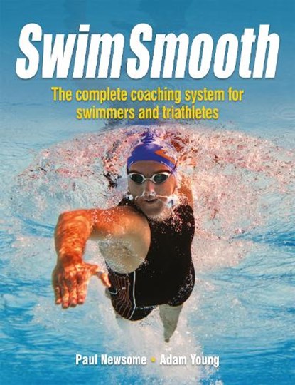 Swim Smooth, Paul Newsome ; Adam Young - Paperback - 9781119963196