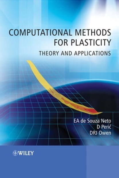 Computational Methods for Plasticity, Eduardo A. de Souza Neto ; Djordje Peric ; David R. J. Owen - Ebook - 9781119964544