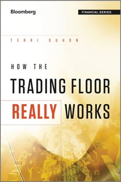 How the Trading Floor Really Works, Terri Duhon - Ebook - 9781119966029