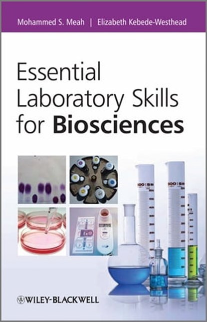 Essential Laboratory Skills for Biosciences, Mohammed Meah ; Elizabeth Kebede-Westhead - Ebook - 9781119966760