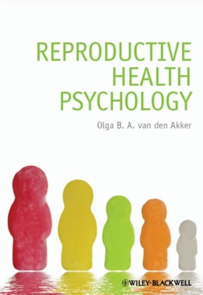 Reproductive Health Psychology, Olga B. A. van den Akker - Ebook - 9781119967477