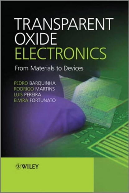Transparent Oxide Electronics, Pedro Barquinha ; Rodrigo Martins ; Luis Pereira ; Elvira Fortunato - Ebook - 9781119967743