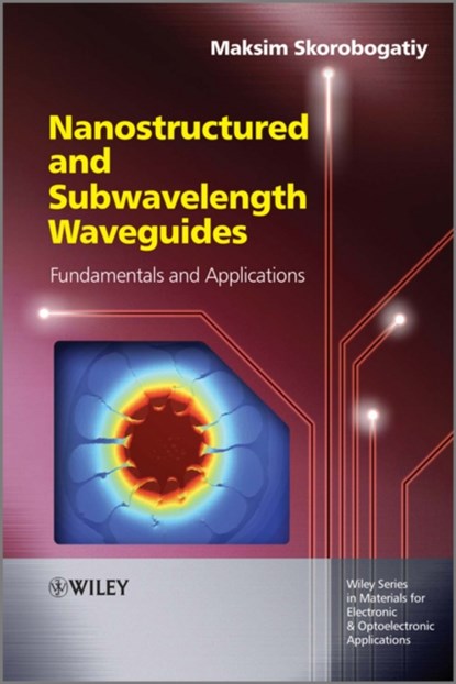 Nanostructured and Subwavelength Waveguides, Maksim (Ecole Polytechnique de Montreal) Skorobogatiy - Gebonden - 9781119974512