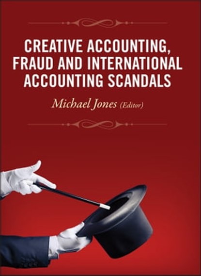Creative Accounting, Fraud and International Accounting Scandals, Michael J. Jones - Ebook - 9781119978626