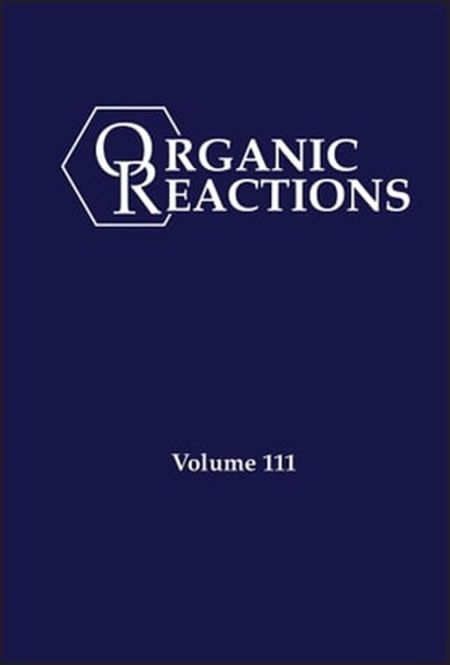 Organic Reactions, Volume 111, P. Andrew Evans - Ebook - 9781119982234