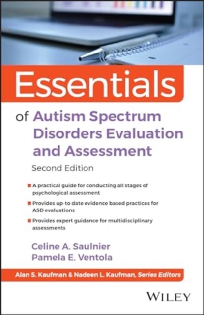Essentials of Autism Spectrum Disorders Evaluation and Assessment, CELINE A. (EMORY UNIVERSITY SCHOOL OF MEDICINE,  Atlanta, GA) Saulnier ; Pamela E. (Yale Child Study Center, New Haven, CT) Ventola - Paperback - 9781119982517