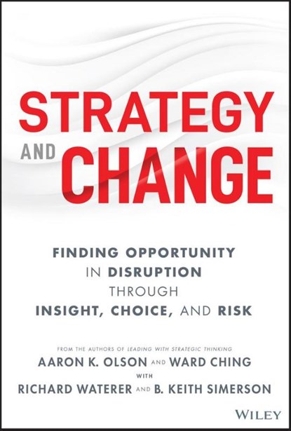 Strategy and Change, Aaron K. Olson ; Ward Ching ; Richard Waterer ; B. Keith Simerson - Gebonden - 9781119988717