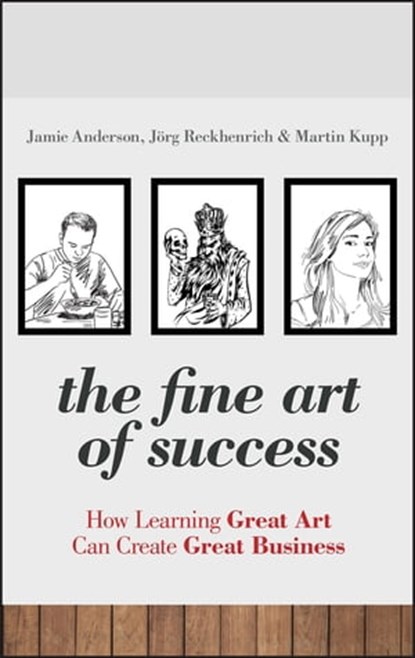 The Fine Art of Success, Jamie Anderson ; Martin Kupp ; Jörg Reckhenrich - Ebook - 9781119992530