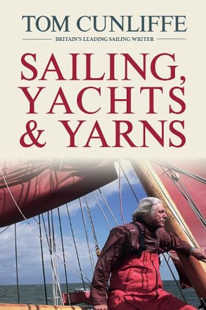 Sailing, Yachts and Yarns, Tom Cunliffe - Gebonden - 9781119992837