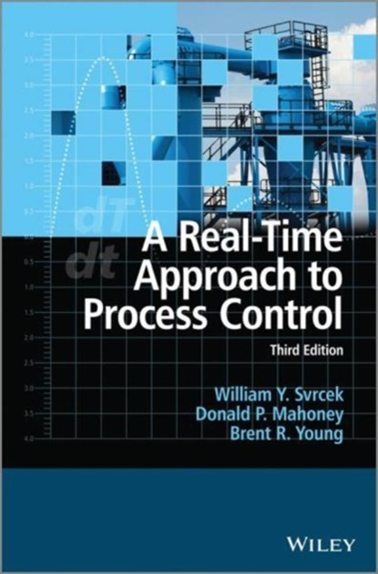 A Real-Time Approach to Process Control, William Y. Svrcek ; Donald P. Mahoney ; Brent R. Young - Paperback - 9781119993889