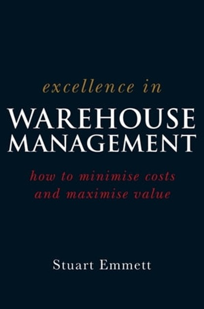 Excellence in Warehouse Management, Stuart Emmett - Ebook - 9781119995166
