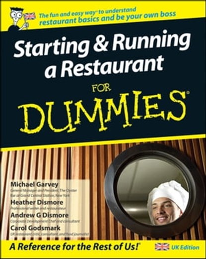 Starting and Running a Restaurant For Dummies, UK Edition, Carol Godsmark ; Michael Garvey ; Andrew G. Dismore ; Heather Heath - Ebook - 9781119997047