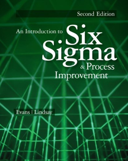 An Introduction to Six Sigma and Process Improvement, James (Carl H. Lindner College of Business Evans ; William (Professor Emeritus of Management Lindsay - Paperback - 9781133604587