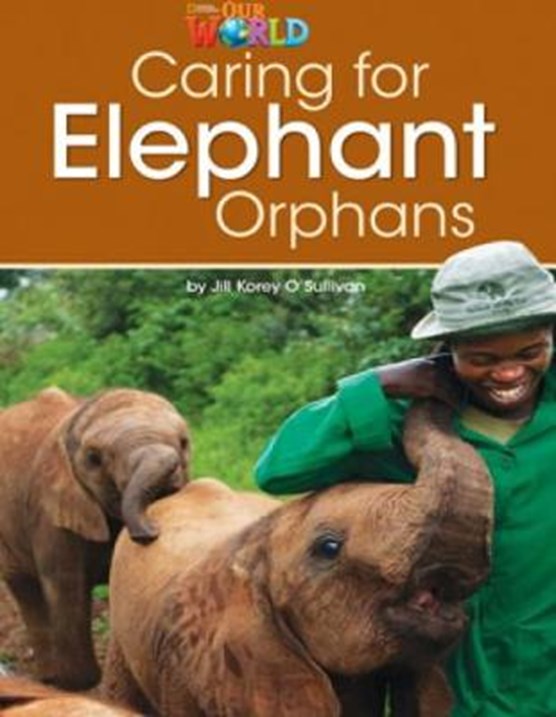 Our World Readers: Caring for Elephant Orphans