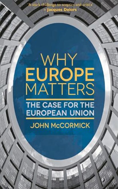 Why Europe Matters, MCCORMICK,  John (Indiana University, USA) - Gebonden - 9781137016881