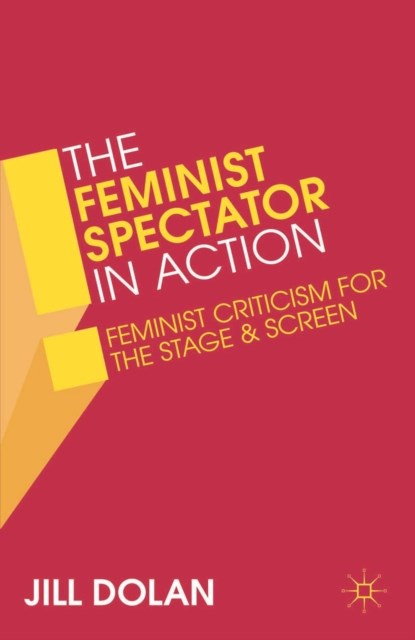 The Feminist Spectator in Action, Professor Jill S. Dolan - Paperback - 9781137032898