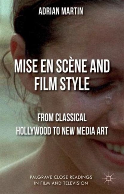 Mise en Scene and Film Style, A. Martin - Gebonden - 9781137269942