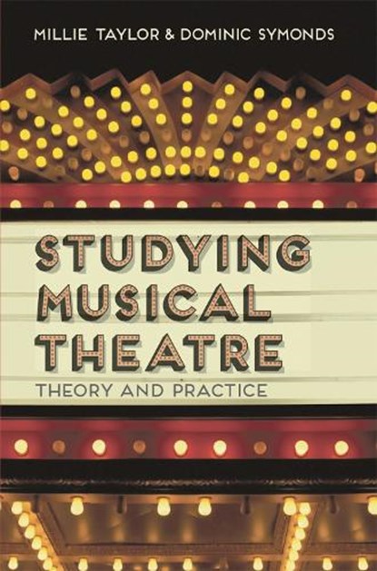 Studying Musical Theatre, Millie (Professor of Musical Theatre Taylor ; Dominic (University of Lincoln Symonds - Paperback - 9781137270948