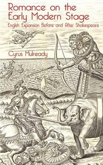 Romance on the Early Modern Stage, MULREADY,  Cyrus - Gebonden - 9781137322708