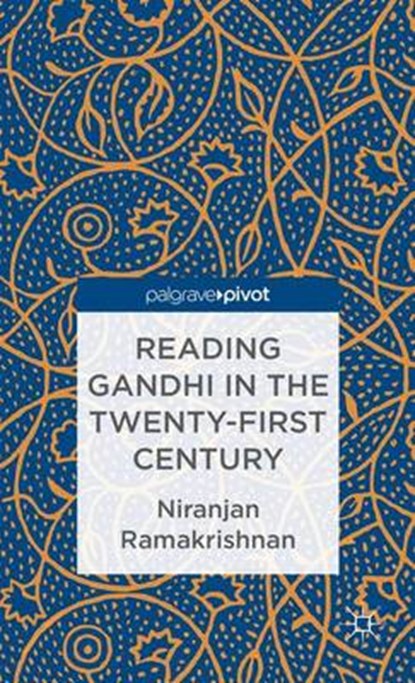 Reading Gandhi in the Twenty-First Century, RAMAKRISHNAN,  Niranjan - Gebonden - 9781137325143