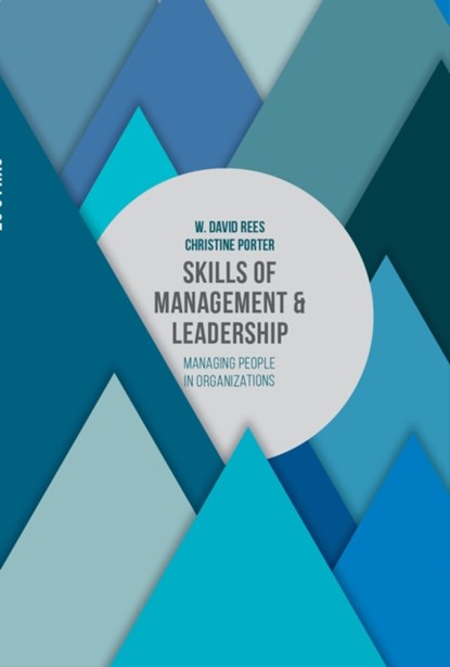 Skills of Management and Leadership, W. DAVID REES ; CHRISTINE (WESTMINSTER BUSINESS SCHOOL,  LONDON) Porter - Paperback - 9781137325617